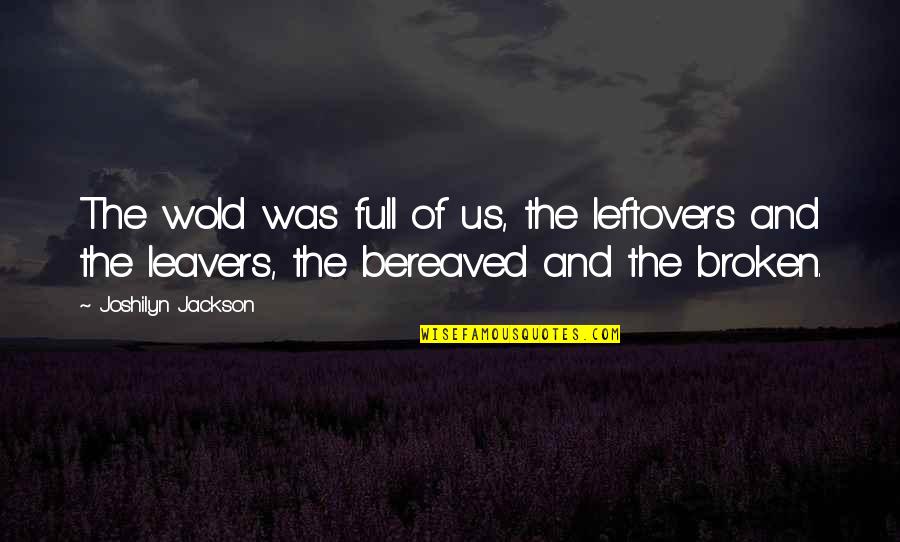 Bereaved Quotes By Joshilyn Jackson: The wold was full of us, the leftovers