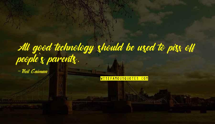 Bereavement Mother Quotes By Neil Gaiman: All good technology should be used to piss