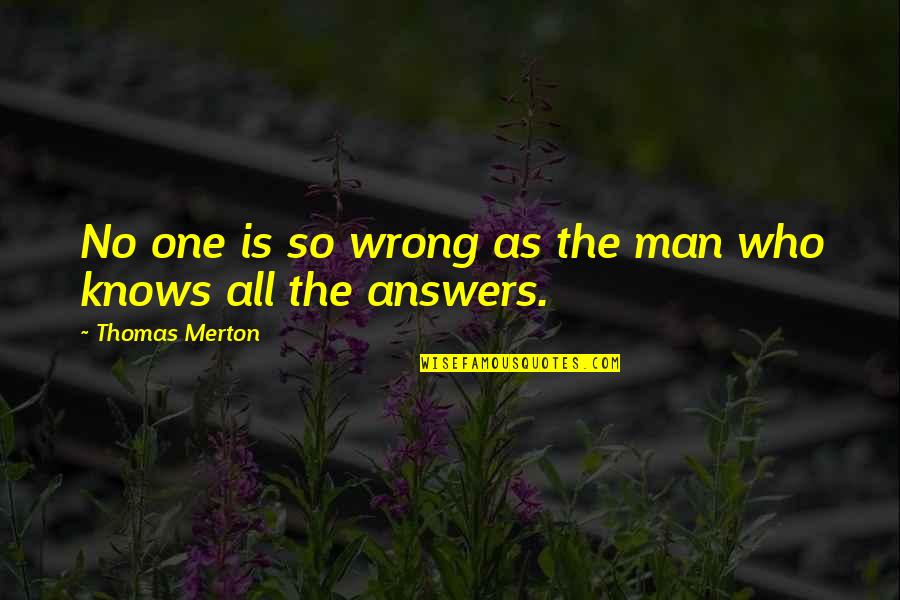 Bereaving Synonym Quotes By Thomas Merton: No one is so wrong as the man