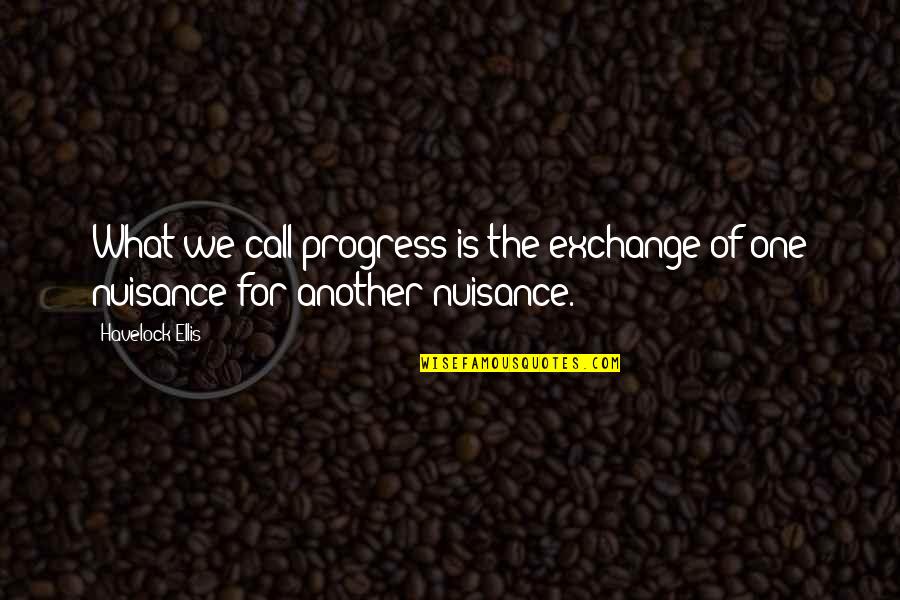 Bereda Family Car Quotes By Havelock Ellis: What we call progress is the exchange of