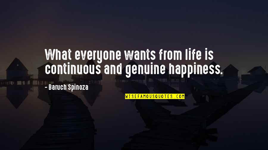 Bereft Novel Quotes By Baruch Spinoza: What everyone wants from life is continuous and