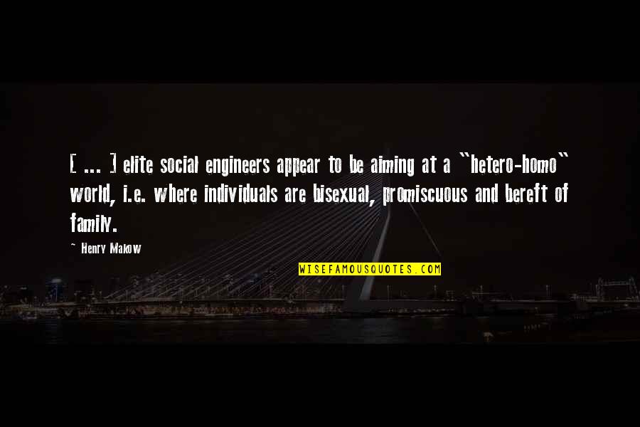 Bereft Quotes By Henry Makow: [ ... ] elite social engineers appear to