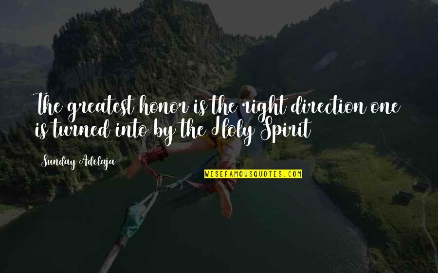 Beregata Quotes By Sunday Adelaja: The greatest honor is the right direction one