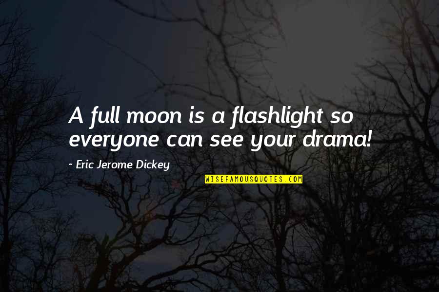 Beregond Lotro Quotes By Eric Jerome Dickey: A full moon is a flashlight so everyone