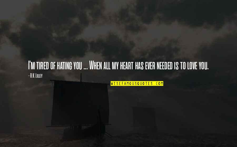 Beregond Lotro Quotes By R.K. Lilley: I'm tired of hating you ... When all
