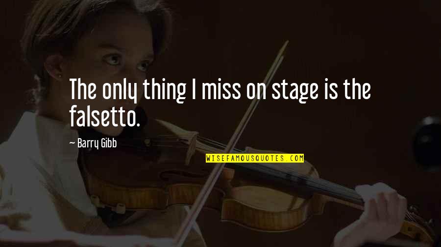Beregovo Quotes By Barry Gibb: The only thing I miss on stage is Beregovo Quotes By Barry Gibb: The only thing I miss on stage is