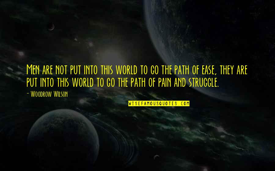 Bereiken Definitie Quotes By Woodrow Wilson: Men are not put into this world to Bereiken Definitie Quotes By Woodrow Wilson: Men are not put into this world to