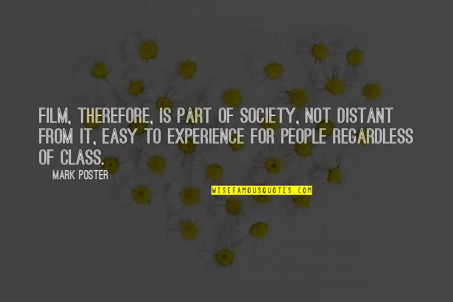 Bereite Quotes By Mark Poster: Film, therefore, is part of society, not distant Bereite Quotes By Mark Poster: Film, therefore, is part of society, not distant