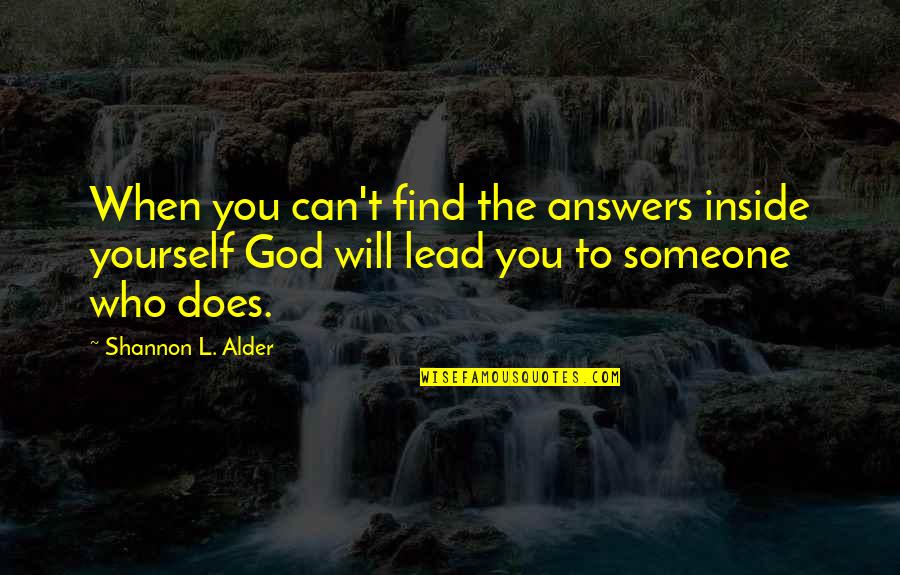 Bereitet Quotes By Shannon L. Alder: When you can't find the answers inside yourself Bereitet Quotes By Shannon L. Alder: When you can't find the answers inside yourself