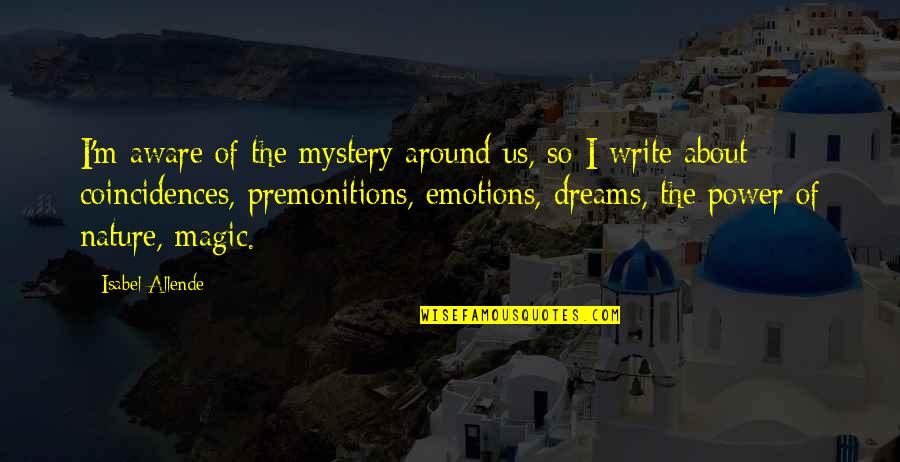Bereitschaftspotential Quotes By Isabel Allende: I'm aware of the mystery around us, so