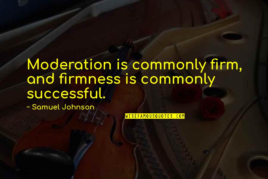 Berekening Werkloosheidsuitkering Quotes By Samuel Johnson: Moderation is commonly firm, and firmness is commonly Berekening Werkloosheidsuitkering Quotes By Samuel Johnson: Moderation is commonly firm, and firmness is commonly