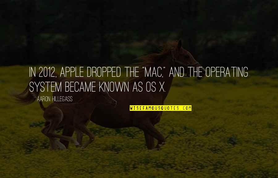 Berelain Quotes By Aaron Hillegass: In 2012, Apple dropped the "Mac," and the