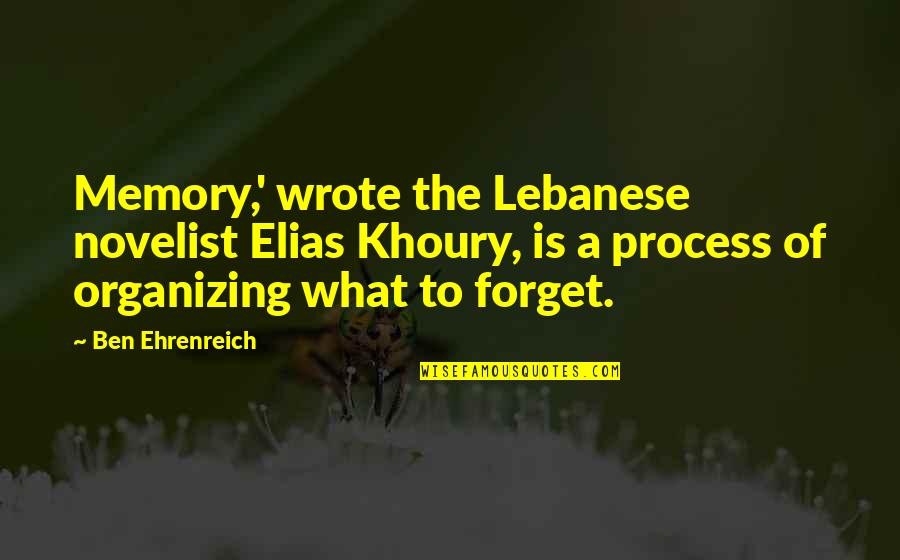 Berelsonas Quotes By Ben Ehrenreich: Memory,' wrote the Lebanese novelist Elias Khoury, is