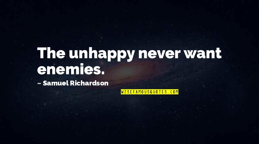 Berelsonas Quotes By Samuel Richardson: The unhappy never want enemies.