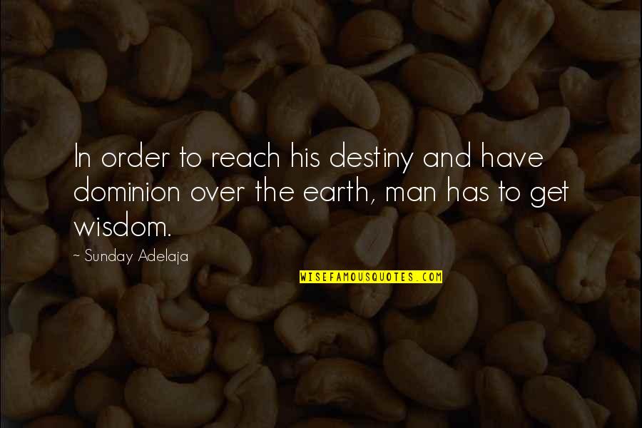 Berely Quotes By Sunday Adelaja: In order to reach his destiny and have