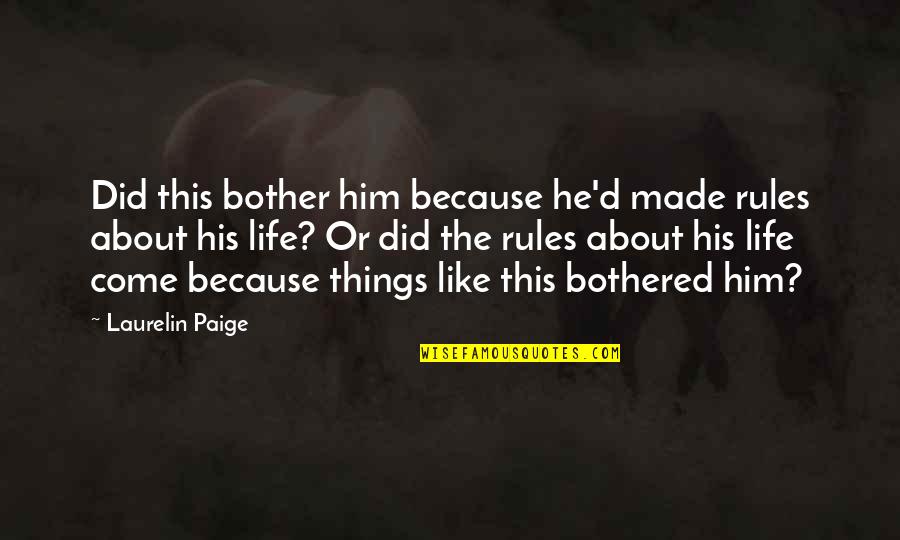 Beren Luthien Quotes By Laurelin Paige: Did this bother him because he'd made rules Beren Luthien Quotes By Laurelin Paige: Did this bother him because he'd made rules