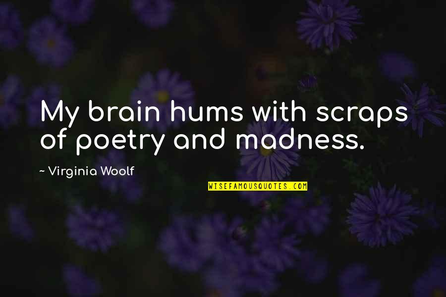 Beren Tolkien Quotes By Virginia Woolf: My brain hums with scraps of poetry and Beren Tolkien Quotes By Virginia Woolf: My brain hums with scraps of poetry and