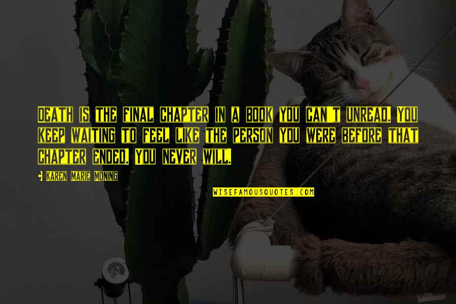 Berenang Adalah Quotes By Karen Marie Moning: Death is the final chapter in a book Berenang Adalah Quotes By Karen Marie Moning: Death is the final chapter in a book
