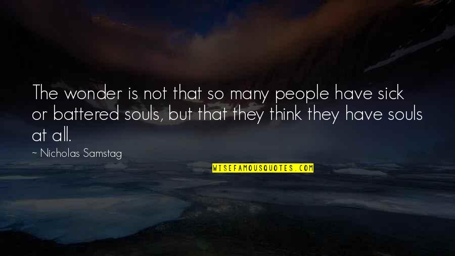 Berenbaum Weinshank Quotes By Nicholas Samstag: The wonder is not that so many people
