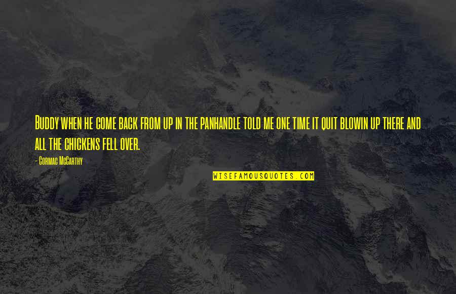 Berends Quotes By Cormac McCarthy: Buddy when he come back from up in