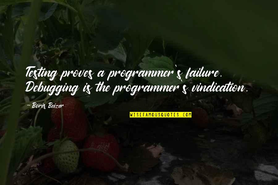 Berendsen Elis Quotes By Boris Beizer: Testing proves a programmer's failure. Debugging is the