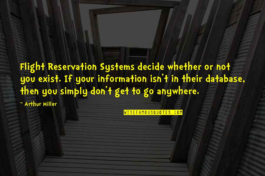 Berendsohn Quotes By Arthur Miller: Flight Reservation Systems decide whether or not you