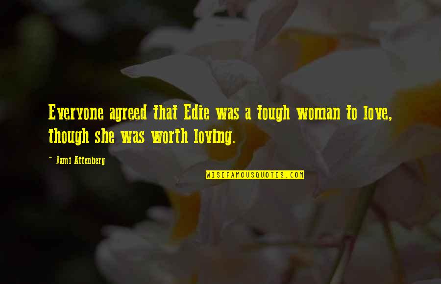 Berendt John Quotes By Jami Attenberg: Everyone agreed that Edie was a tough woman