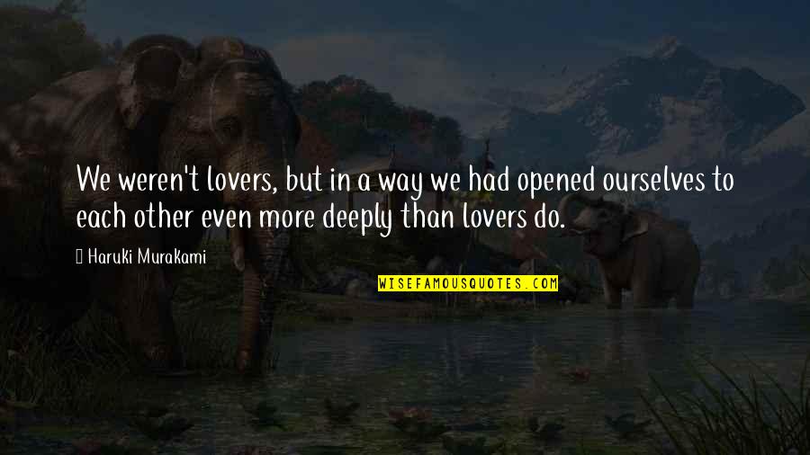 Berengar I Quotes By Haruki Murakami: We weren't lovers, but in a way we Berengar I Quotes By Haruki Murakami: We weren't lovers, but in a way we