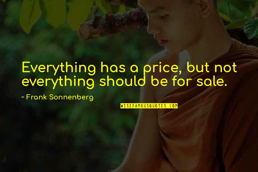 Berengaria Hotel Quotes By Frank Sonnenberg: Everything has a price, but not everything should