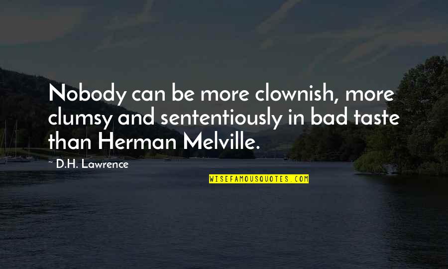 Berengaria Ship Quotes By D.H. Lawrence: Nobody can be more clownish, more clumsy and Berengaria Ship Quotes By D.H. Lawrence: Nobody can be more clownish, more clumsy and