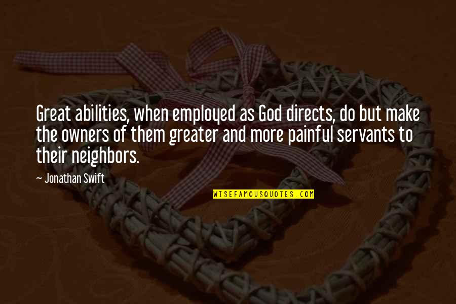 Berenger Office Quotes By Jonathan Swift: Great abilities, when employed as God directs, do