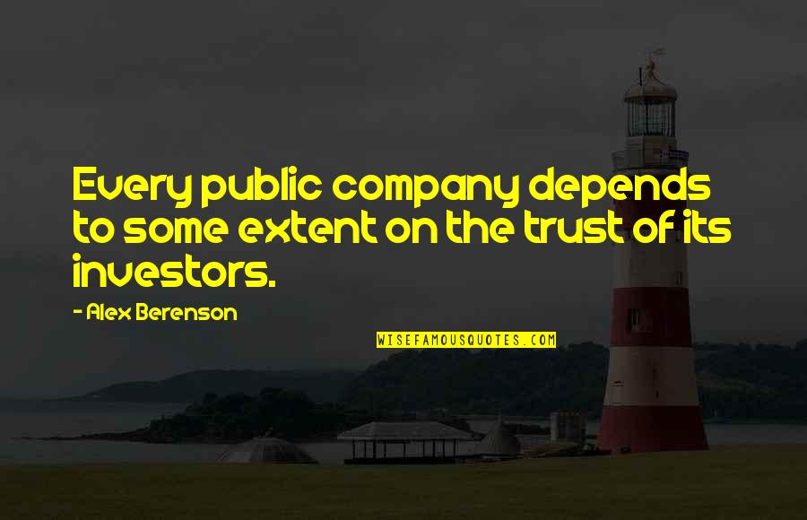 Berenson Alex Quotes By Alex Berenson: Every public company depends to some extent on