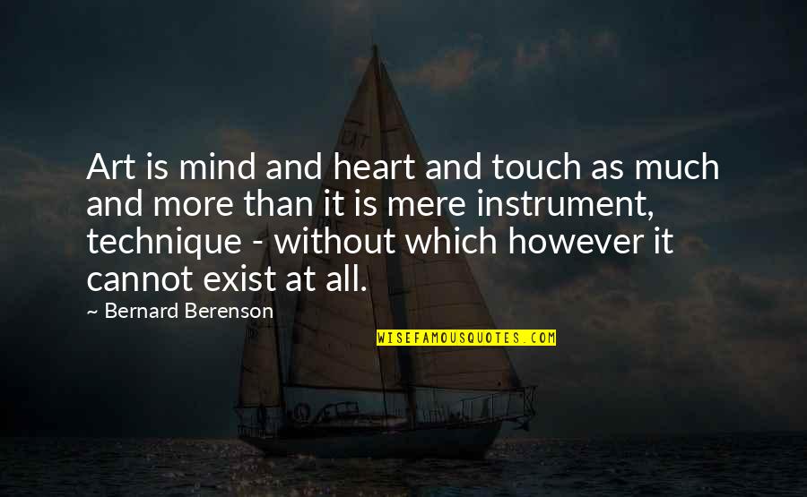 Berenson Art Quotes By Bernard Berenson: Art is mind and heart and touch as Berenson Art Quotes By Bernard Berenson: Art is mind and heart and touch as