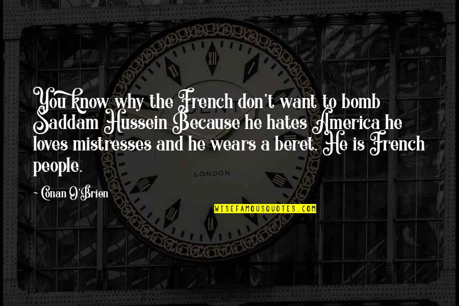 Beret Quotes By Conan O'Brien: You know why the French don't want to