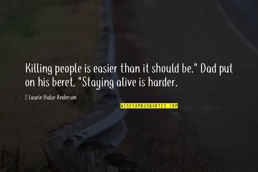 Beret Quotes By Laurie Halse Anderson: Killing people is easier than it should be."