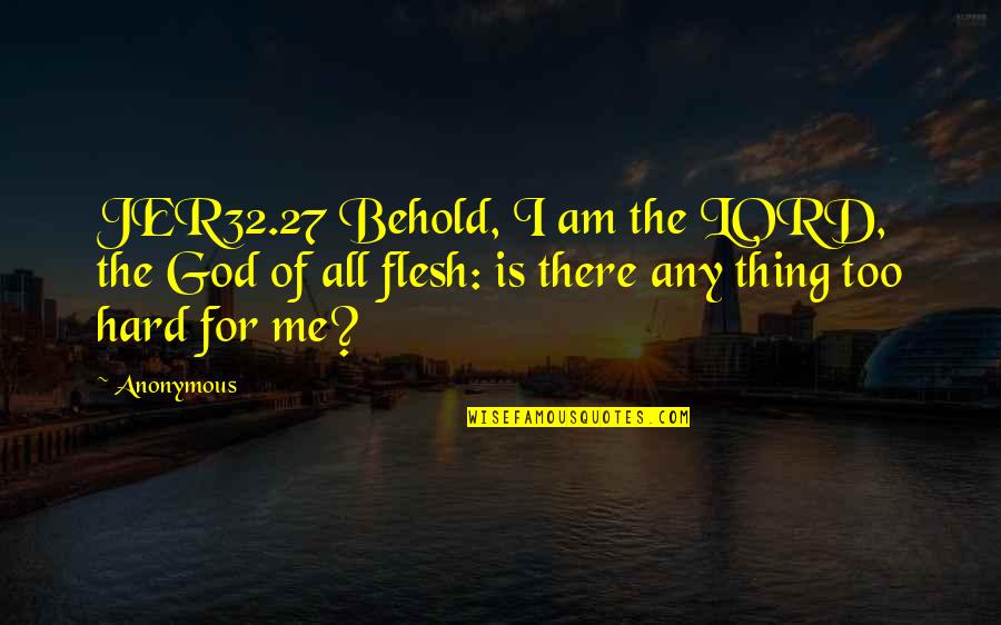 Berezan Shrimp Quotes By Anonymous: JER32.27 Behold, I am the LORD, the God Berezan Shrimp Quotes By Anonymous: JER32.27 Behold, I am the LORD, the God