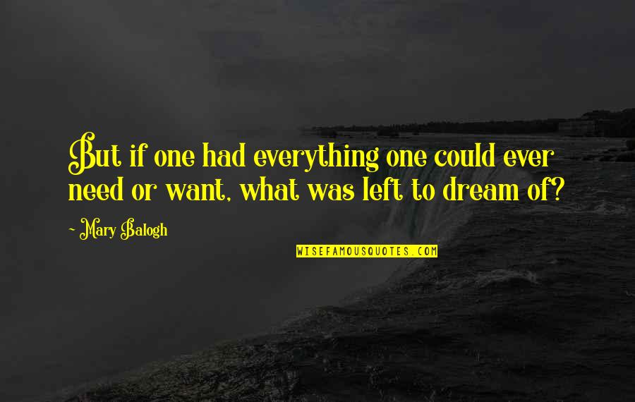 Berezina Foly Quotes By Mary Balogh: But if one had everything one could ever