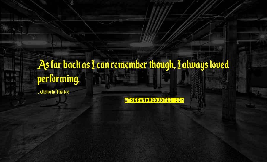 Berezino Quotes By Victoria Justice: As far back as I can remember though, Berezino Quotes By Victoria Justice: As far back as I can remember though,