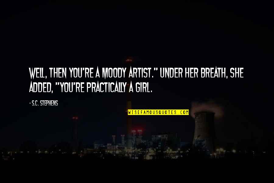 Berezovsky Villa Quotes By S.C. Stephens: Well, then you're a moody artist." Under her Berezovsky Villa Quotes By S.C. Stephens: Well, then you're a moody artist." Under her