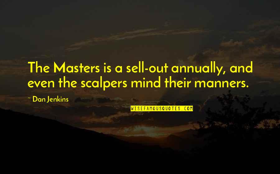 Berfikir Quotes By Dan Jenkins: The Masters is a sell-out annually, and even