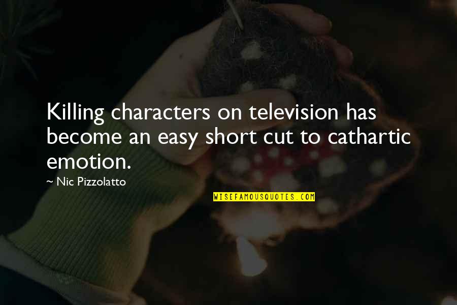Berfikir Quotes By Nic Pizzolatto: Killing characters on television has become an easy