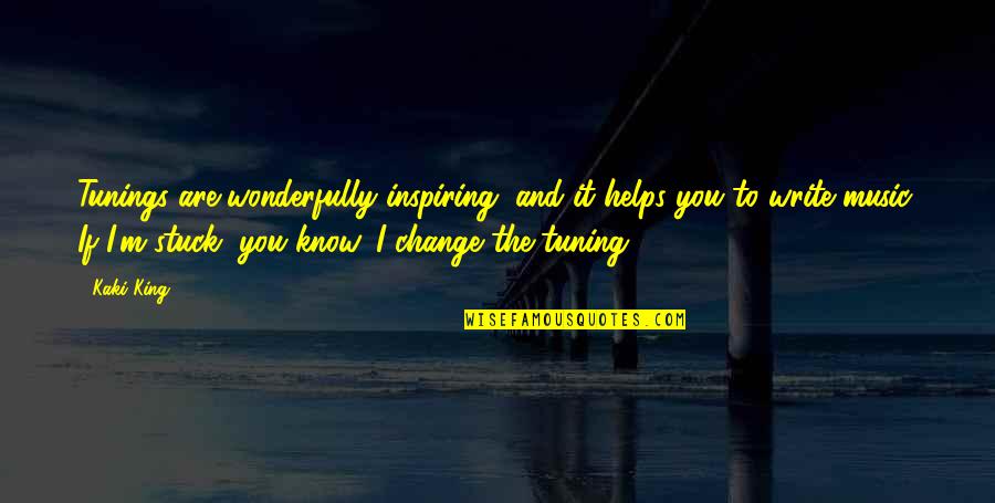 Berfikiran Konservatif Quotes By Kaki King: Tunings are wonderfully inspiring, and it helps you