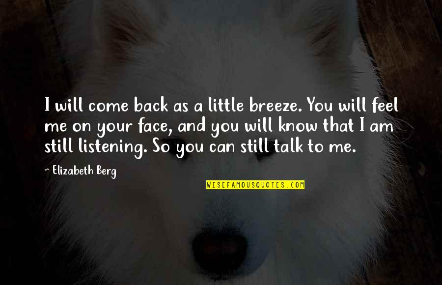 Berg Quotes By Elizabeth Berg: I will come back as a little breeze.