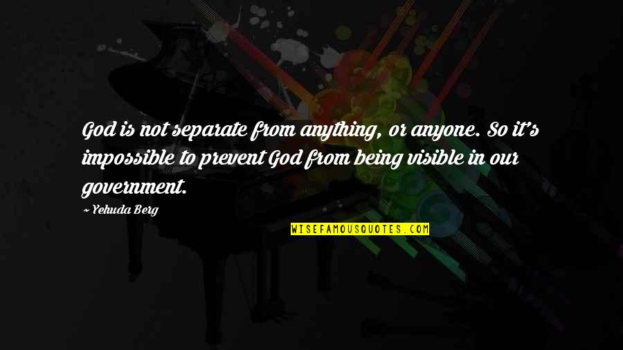 Berg Quotes By Yehuda Berg: God is not separate from anything, or anyone.