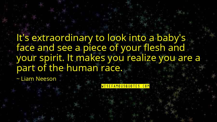 Bergantung Quotes By Liam Neeson: It's extraordinary to look into a baby's face Bergantung Quotes By Liam Neeson: It's extraordinary to look into a baby's face