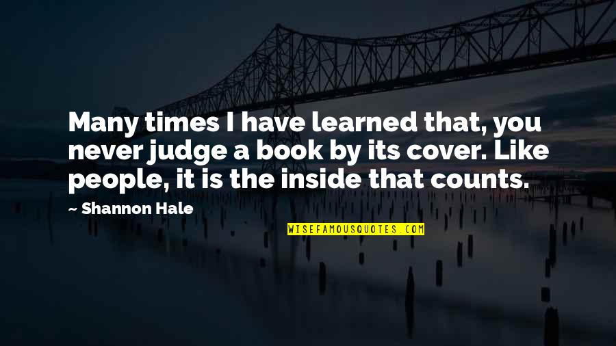 Bergeaud Jaw Quotes By Shannon Hale: Many times I have learned that, you never Bergeaud Jaw Quotes By Shannon Hale: Many times I have learned that, you never