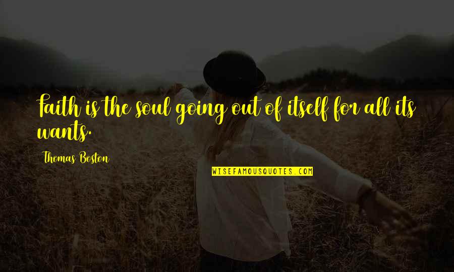 Bergegaslah Quotes By Thomas Boston: Faith is the soul going out of itself