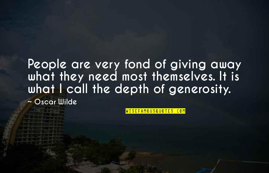 Bergeming Quotes By Oscar Wilde: People are very fond of giving away what