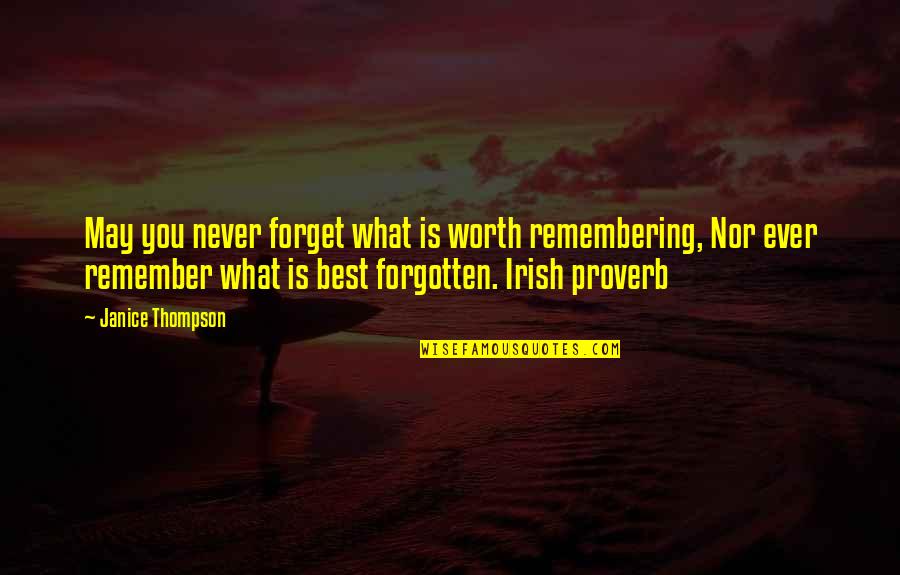Bergendahl Karen Quotes By Janice Thompson: May you never forget what is worth remembering,