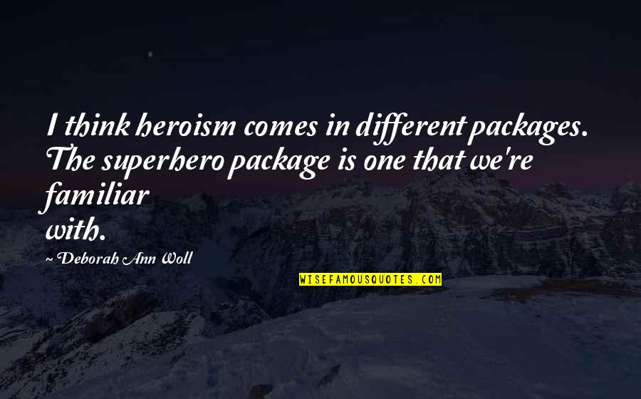 Bergendal Country Quotes By Deborah Ann Woll: I think heroism comes in different packages. The